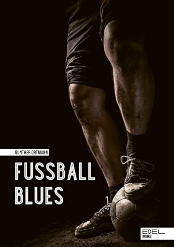 Fußball Blues: »Eines der besten Fußballbücher, das es jemals gegeben haben wird« von EDEL